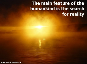 Humankind The Search For Reality Facebook Quotes Statusmind