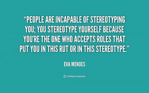 quote-Eva-Mendes-people-are-incapable-of-stereotyping-you-you-230659_1 ...