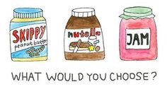 is a nobrainer lol nutella nutella nutella but if there was no nutella ...