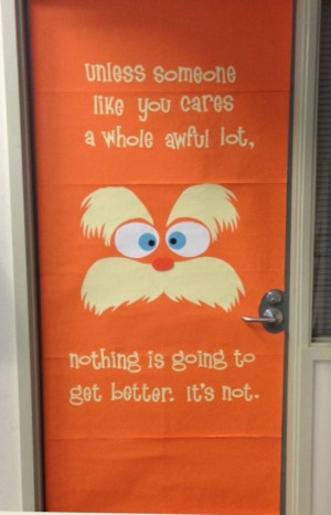 Lorax Classroom, Lorax Doors Unless, Lorax Schools, Doors Ideas, Lorax ...