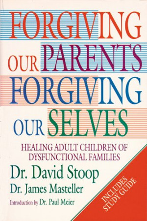 ... Forgiving Ourselves: Healing Adult Children of Dysfunctional Families