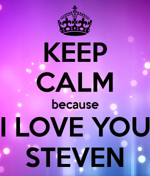 Keep Calm Because I Love You Steven