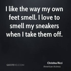 christina-ricci-actress-quote-i-like-the-way-my-own-feet-smell-i-love ...