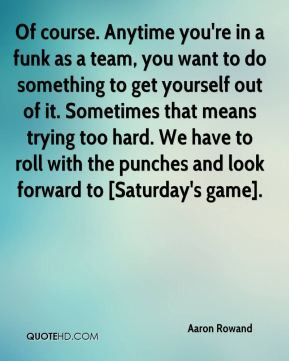 aaron-rowand-quote-of-course-anytime-youre-in-a-funk-as-a-team-you.jpg