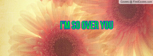 so over you Profile Facebook Covers