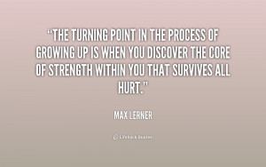 The turning point in the process of growing up is when you discover ...