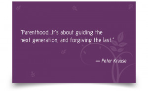 88. “Parenthood…It’s about guiding the next generation, and ...