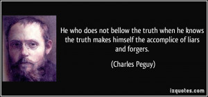 He who does not bellow the truth when he knows the truth makes himself ...
