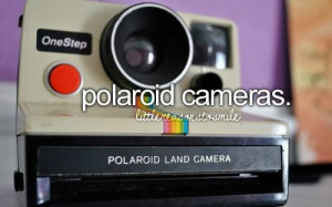 polaroid cameras..i was blessed to get my paw paws when he passed away ...