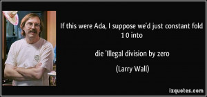 just constant fold 1/0 into die 'Illegal division by zero - Larry Wall ...