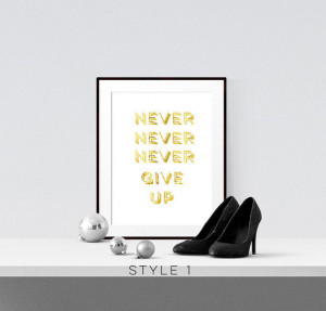 Gold Foil Never Give Up 4x6 - 5x7 - Motivational Quote - Life Quote ...
