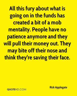 what is going on in the funds has created a bit of a mob mentality ...