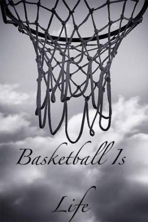 Basketball Is Life Quotes For Girls Basketball quotes