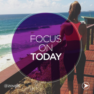 Focus on today