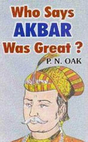 Akbar The Great Quotes Who says akbar was great,