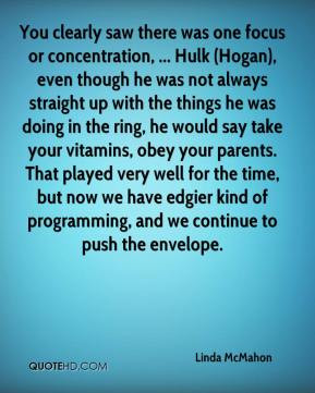 You clearly saw there was one focus or concentration, ... Hulk (Hogan ...