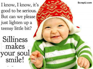 Silliness makes your soul smile