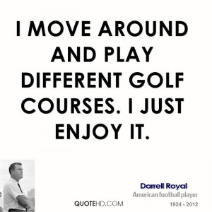 darrell-royal-darrell-royal-i-move-around-and-play-different-golf.jpg