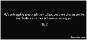 Mc's be bragging about cash they collect, but them chumps are like Ray ...