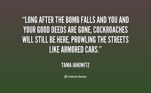 Long after the bomb falls and you and your good deeds are gone ...