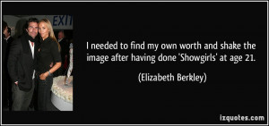 ... the image after having done 'Showgirls' at age 21. - Elizabeth Berkley