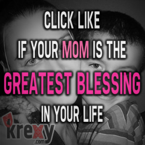 Click like if your mom is the greatest blessing in your life