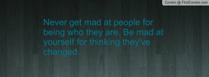 Quotes About Being Mad At Yourself Be mad at yourself for