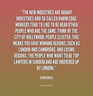 quote-Evan-Davis-the-new-industries-are-brainy-industries-and-157429 ...