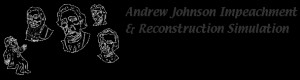 Andrew Johnson Impeachment & Reconstruction Simulation