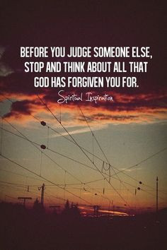 Before judging others, remember how God has forgiven us www.facebook ...