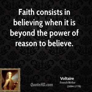 Faith consists in believing when it is beyond the power of reason to ...