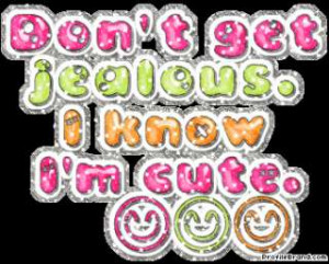 11265587_know-im-cute-jealousy-quotes-graphic.jpg