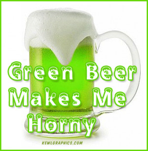 Green Beer Makes Me Horny Facebook Graphic