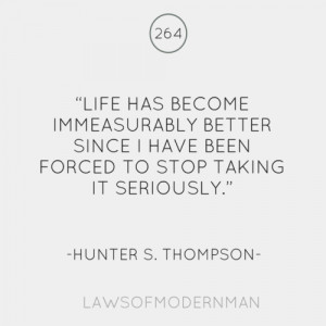 Life has become immeasurably better since I have been forced to stop ...