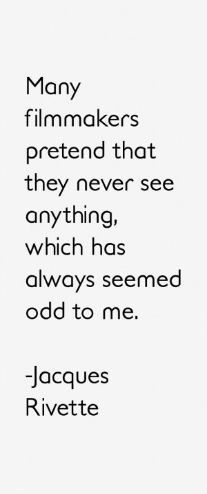 Jacques Rivette Quotes amp Sayings