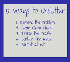 Steps to Remove clutter! More