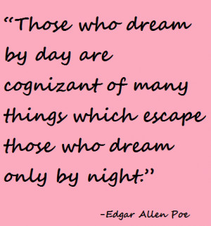 Those Who Dream By Day Are Cognizant of Many Things Which Escape Those ...