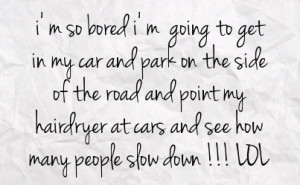 ... Road And Point My Hairdryer At Cars And See How Many People Slow Down