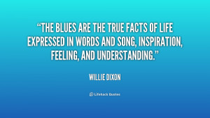 quote-Willie-Dixon-the-blues-are-the-true-facts-of-155599_2.png