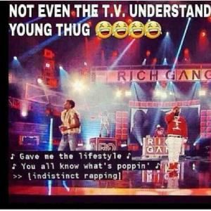 Not even the T.V. understand Young Thug