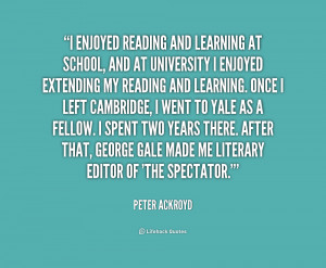 quote-Peter-Ackroyd-i-enjoyed-reading-and-learning-at-school-160946_1 ...