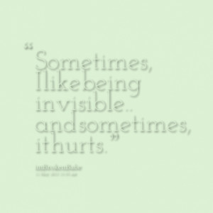 Quotes About Being Invisible
