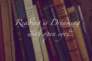Reading is dreaming with open eyes.