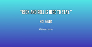 File Name : quote-Neil-Young-rock-and-roll-is-here-to-stay-165979.png ...