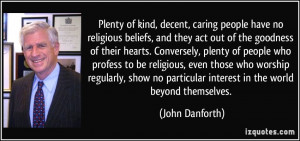 ... no particular interest in the world beyond themselves. - John Danforth