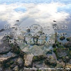 Be as patient with others as God has been with you. #Recovery # ...