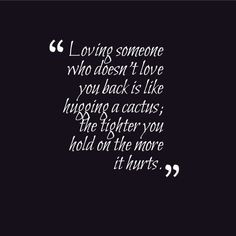 Loving someone who doesn’t love you back” Quote More