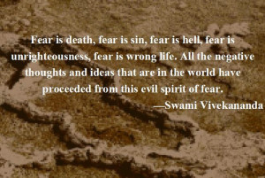 Fear is death, fear is sin, fear is hell, fear is unrighteousness ...