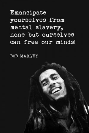 ... Yourselves From Mental Slavery (Bob Marley Quote), motivational poster
