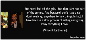 But now I feel off the grid. I feel that I am not part of the culture ...